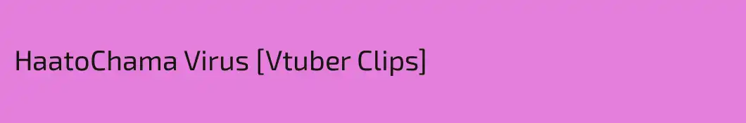 HaatoChama Virus [Vtuber Clips]